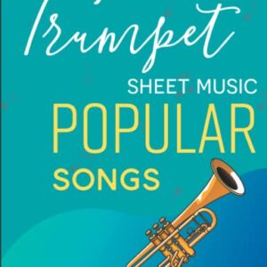 Trumpet Sheet Music Popular Songs: A Collection Of 67 Songs For Beginner