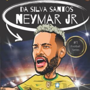 My Football Hero: Neymar: Learn All About Your Favourite Footballing Star (My Sporting Hero: Biographies for Children aged 9 - 12)