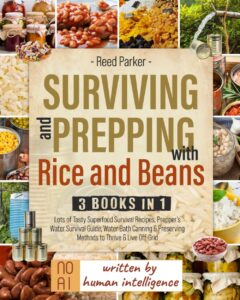 surviving and prepping with rice and beans. 3 books in 1: lots of tasty superfood survival recipes, prepper's water survival guide, water bath canning & preserving methods to thrive and live off-grid