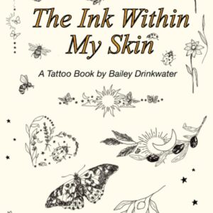 The Ink Within My Skin: A Tattoo Book