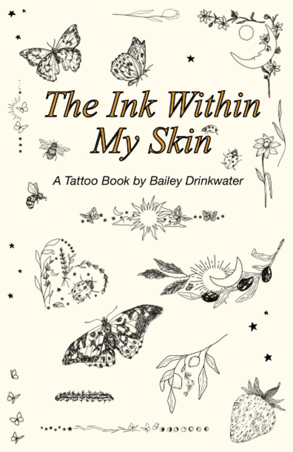 The Ink Within My Skin: A Tattoo Book