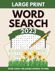 2023 word search for adults with over 2000 smart words to find: large print word search book with over 100+ word puzzles for adults, teens, and seniors