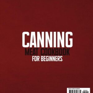 Canning Meat Cookbook for Beginners: Stock your Pantry for 1500 Days with Easy Quick & Safe Recipes to Preserve that Fresh-Made Taste