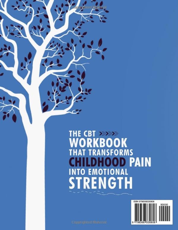 Healing Your Wounded Inner Child: A CBT Workbook to Overcome Past Trauma, Face Abandonment and Regain Emotional Stability.