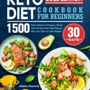 Keto Diet Cookbook for Beginners 2023: 1500 Days Delicious Recipes, Stress-free 30-Day Keto Diet Planner with Low Carb to Lose Weight