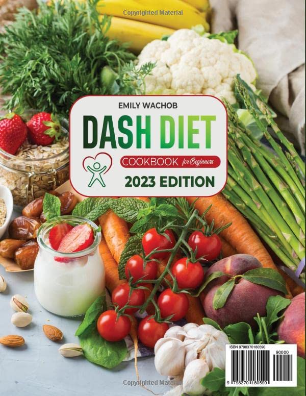 Dash diet Cookbook for beginners: Quick, Healthy & Delicious Low Sodium Recipes to Lose Weight, Reduce Blood Pressure, Boost Metabolism & Embrace a Natural Diet (6 - Week Meal Plan Included)