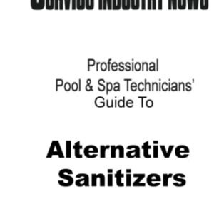 Professional Pool & Spa Technicians' Guide To Alternative Sanitizer