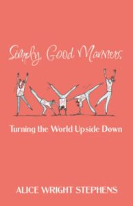 simply, good manners: turning the world upside down