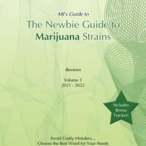 The Newbie Guide to Marijuana Strains: Reviews Volume 2021-2022