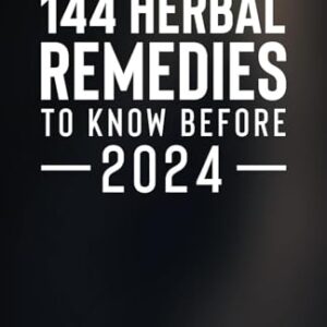 144 HERBAL REMEDIES TO KNOW BEFORE 2024