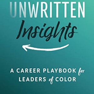 Unwritten Insights: A Career Playbook for Leaders of Color