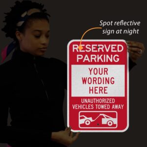 SmartSign Custom Reserved Parking Sign - 12 x 18 Inch, Unauthorized Vehicles Towed Sign, Add Text, 63 mil thick Laminated Aluminum, 3M Engineer Grade Reflective, Red and White, Made in USA