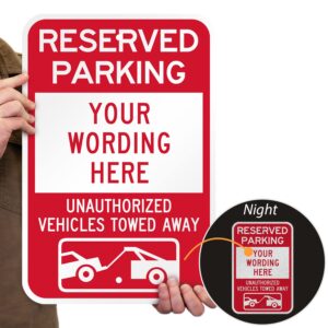 SmartSign Custom Reserved Parking Sign - 12 x 18 Inch, Unauthorized Vehicles Towed Sign, Add Text, 63 mil thick Laminated Aluminum, 3M Engineer Grade Reflective, Red and White, Made in USA