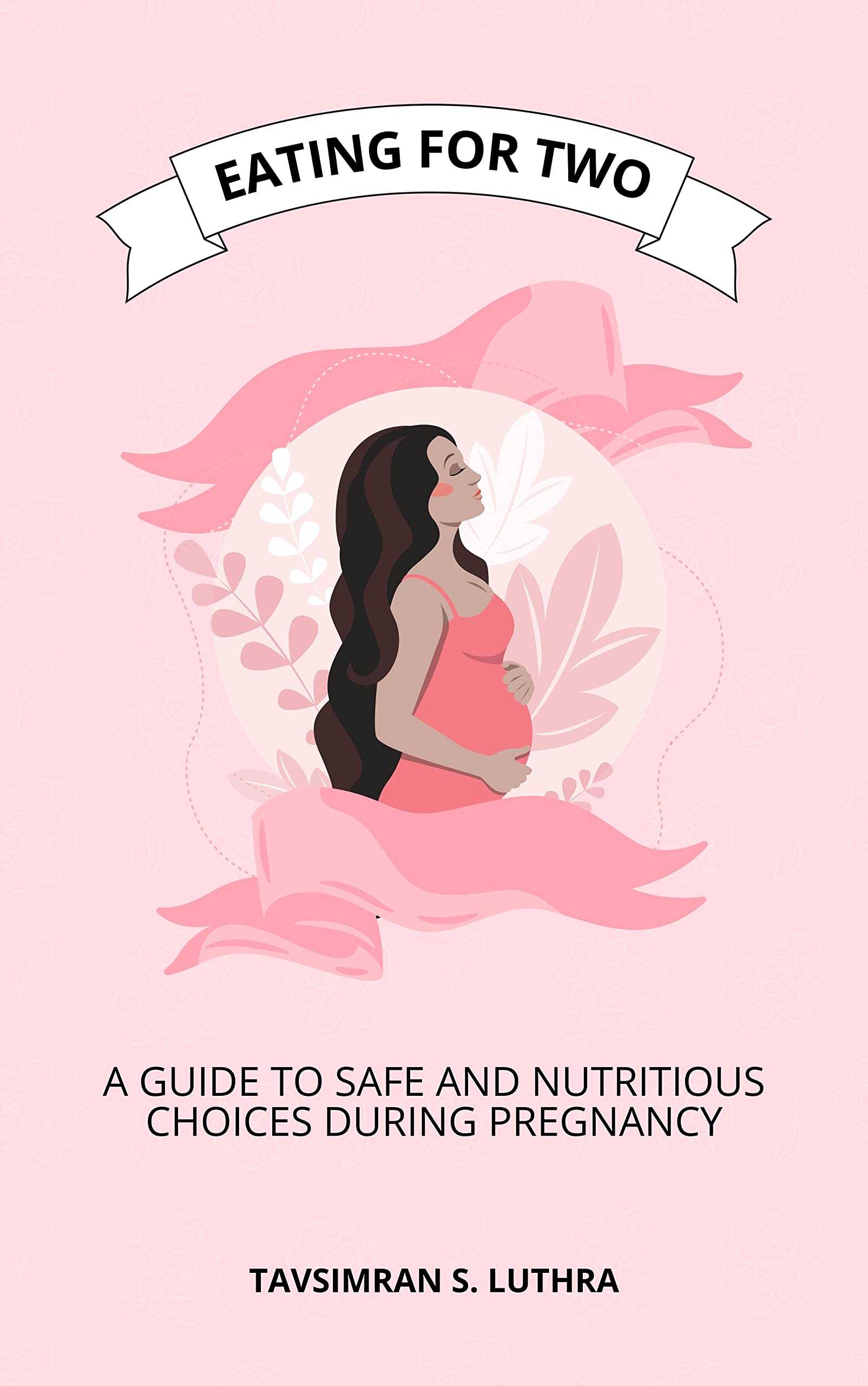 Eating for Two: A Guide to Safe and Nutritious Choices During Pregnancy