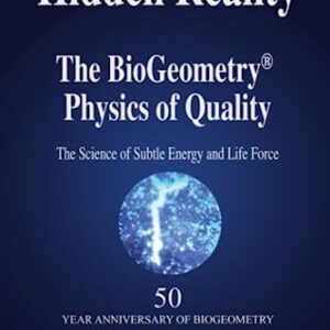 Hidden Reality: The BioGeometry Physics of Quality