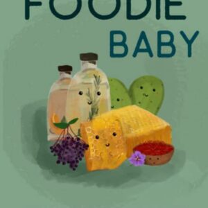 Foodie Baby: An ABC Book for the Distinguished Palate