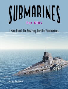 submarines for kids: learn about the amazing world of submarines (kids love to learn series)