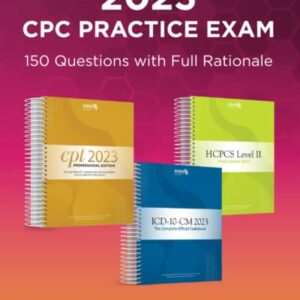 CPC Practice Exam 2023: Includes 150 practice questions, answers with full rationale, exam study guide and the official proctor-to-examinee instructions