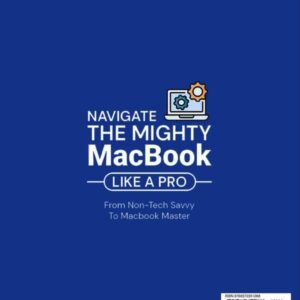 MacBook for Non-Tech-Savvy Seniors: The Most Exhaustive and Intuitive Guide to Master Your MacBook Air & Pro. Includes Illustrated Step-by-Step Instructions and Helpful Tips (Senior-Friendly Manuals)