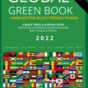 Global Green Book Healthcare Edition: Black Travel & Survival Guide 2022 (The Global Green Book: A Black Survival Guide)