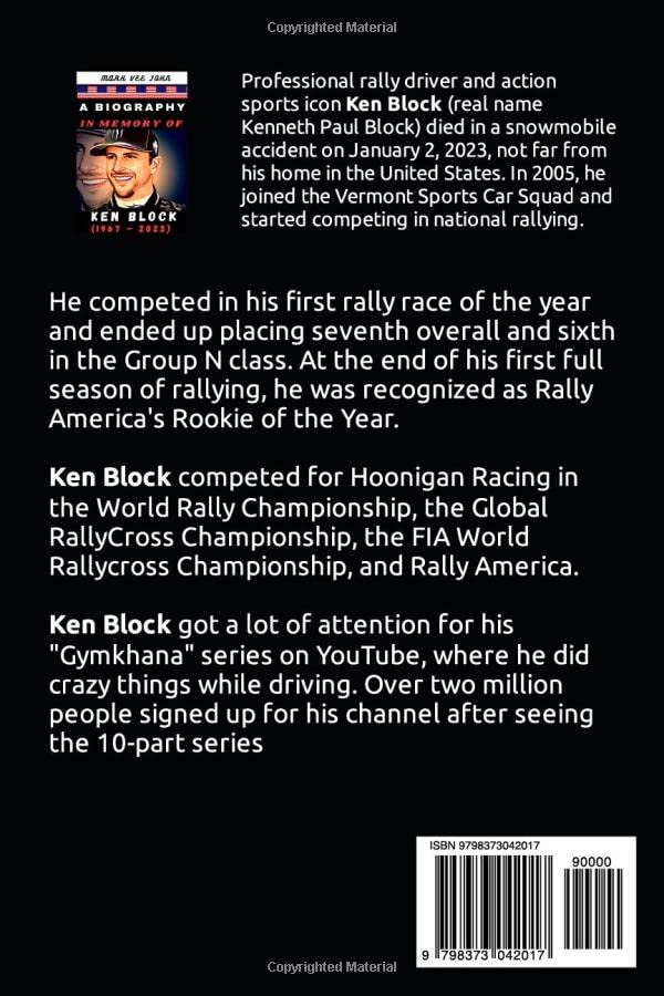 A BIOGRAPHY IN MEMORY OF KEN BLOCK: The Untold Story of an American Professional Rally Driver, Gymkhana Legend, and Action Sports Icon Who Died in a Snowmobile Accident