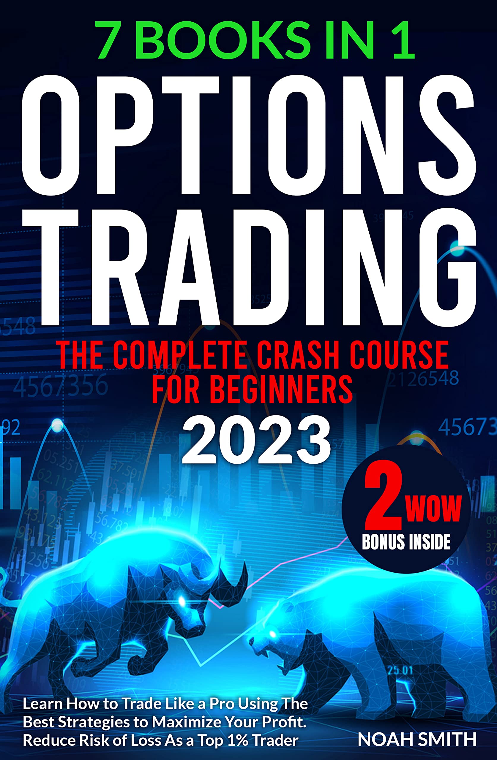 OPTIONS TRADING: The Complete Crash Course for Beginners to Learn How to Trade Like a Pro Using The Best Strategies to Maximize Your Profit | Reduce Risk of Loss As a Top 1% Trader