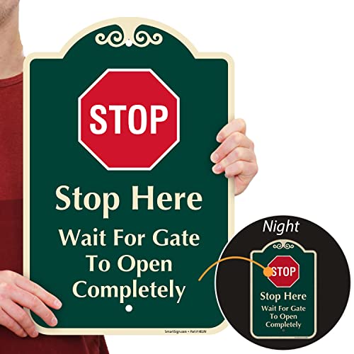 SmartSign Designer "STOP Here - Wait For Gate To Open Completely" Sign, 12" x 18", 120 mil Aluminum Composite (ACM) with Overcoat, Engineer Grade Reflective, Red & Green, Made in USA