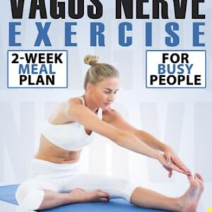 The Complete Daily Vagus Nerve Exercise: Heal, Stimulate, and Exercise Your Vagus Nerve Naturally. Renew Your Mind with Healing Exercises for Your Body