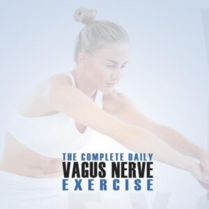 The Complete Daily Vagus Nerve Exercise: Heal, Stimulate, and Exercise Your Vagus Nerve Naturally. Renew Your Mind with Healing Exercises for Your Body