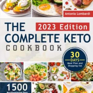 The Complete Keto Cookbook: 1500 Mouthwatering Days of Easy and Healthy Low-Carb Recipes for Beginners and Advanced Users. Include 30 Days Meal Plan and Shopping list.