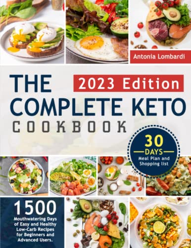 The Complete Keto Cookbook: 1500 Mouthwatering Days of Easy and Healthy Low-Carb Recipes for Beginners and Advanced Users. Include 30 Days Meal Plan and Shopping list.