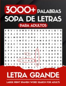 letra grande 3000+ palabras sopa de letras para adultos: libro de sopa de letras en español (sopa de letras para adultos letra grande) (spanish edition)