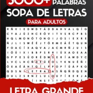 Letra Grande 3000+ Palabras Sopa de Letras Para Adultos: Libro De Sopa De Letras En Español (Sopa de Letras Para Adultos Letra Grande) (Spanish Edition)