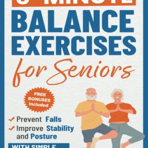 Balance Exercises for Seniors: Prevent Falls, Improve Stability and Posture with Simple Home Workouts (Home Workout Books for Women and Men over 60)