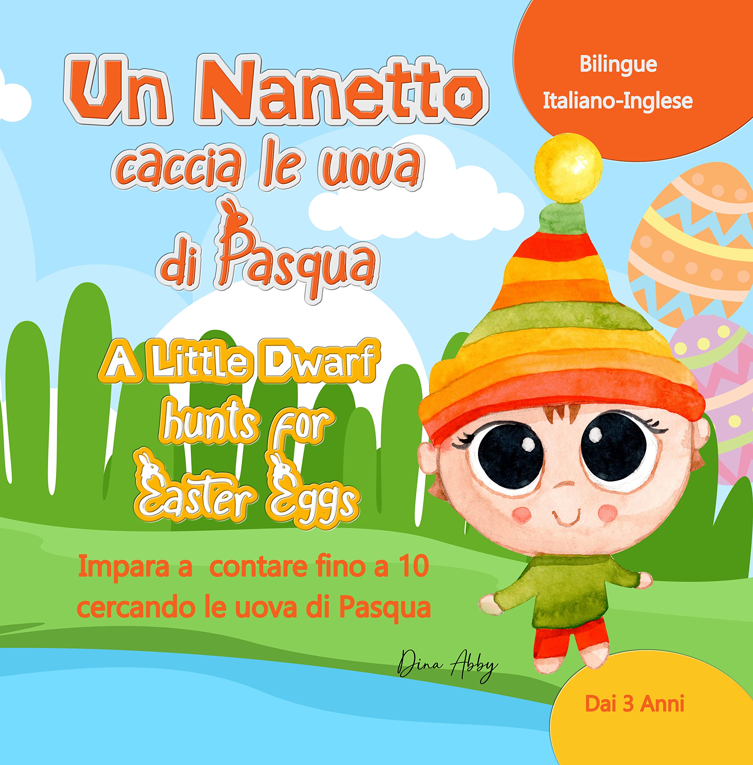 Un Nanetto caccia le uova di Pasqua (A Little Dwarf Hunts for Easter Eggs). Bilingue Italiano-Inglese.: Impara a contare fino a 10 per bambini dai 3 anni (Italian Edition)