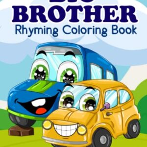 Big Brother Coloring Book with Vehicles: Book for Kids and Toddlers Ages 2-8 Who Will Become the Older SIblings from New Baby (Big Brother Book)