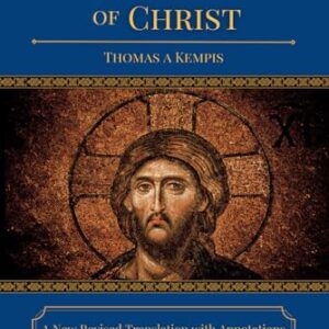 The Imitation of Christ: A New Revised Translation with Annotations