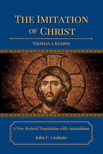 The Imitation of Christ: A New Revised Translation with Annotations