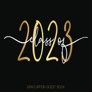 class of 2023 graduation guest book: autograph book for seniors / memories, advice & well wishes / photo pages,gift log & more!