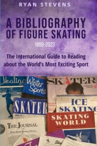 a bibliography of figure skating: the international guide to reading about the world's most exciting sport