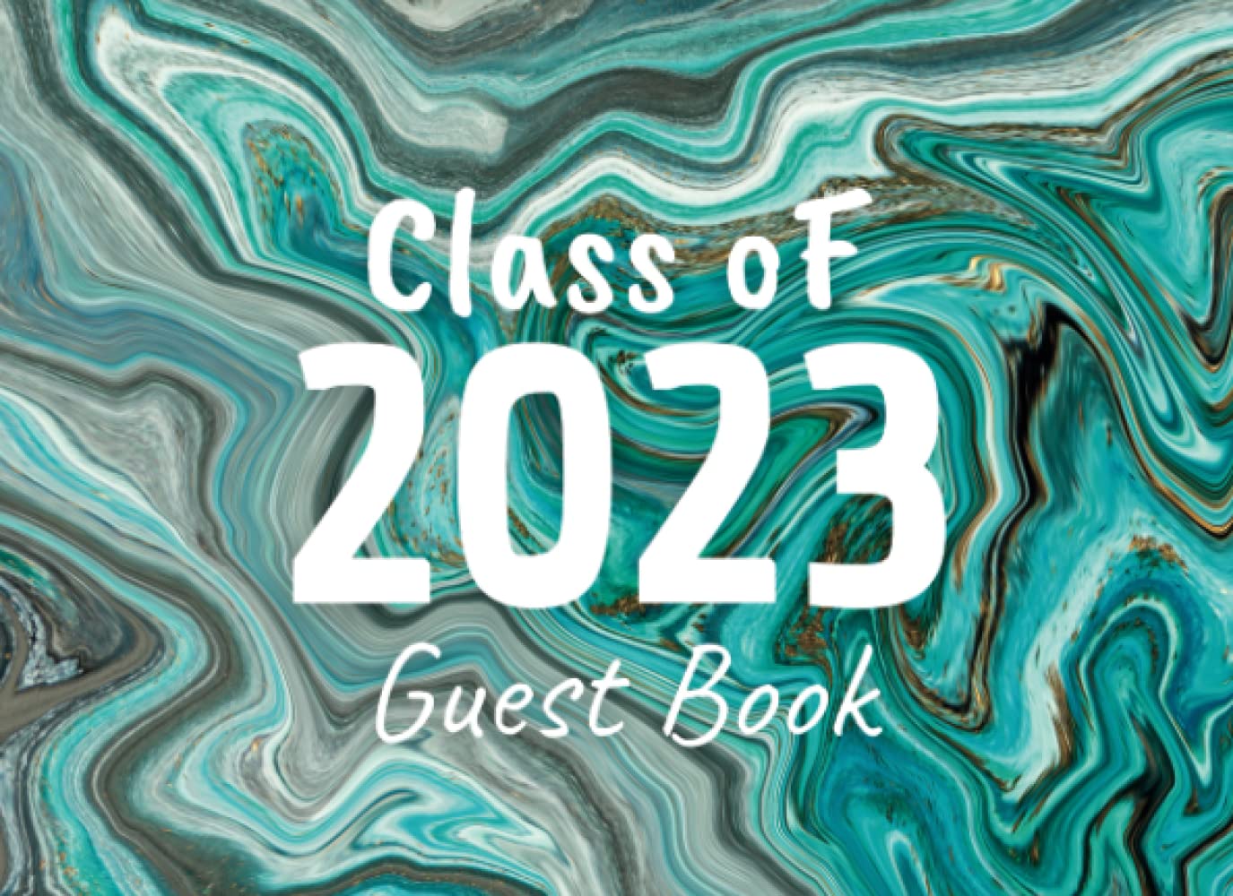 Class of 2023 Guest Book: Class of 2023 Signature Book - Guest Book for Graduation 2023 - Guest book for Senior Graduating High School or College