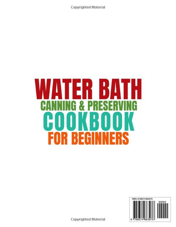 Water Bath Canning & Preserving Cookbook for Beginners: 1500 Days of Delicious Homemade Recipes to Water Bath & Pressure Canning for Meat, Vegetable and more to Stock up Your Pantry