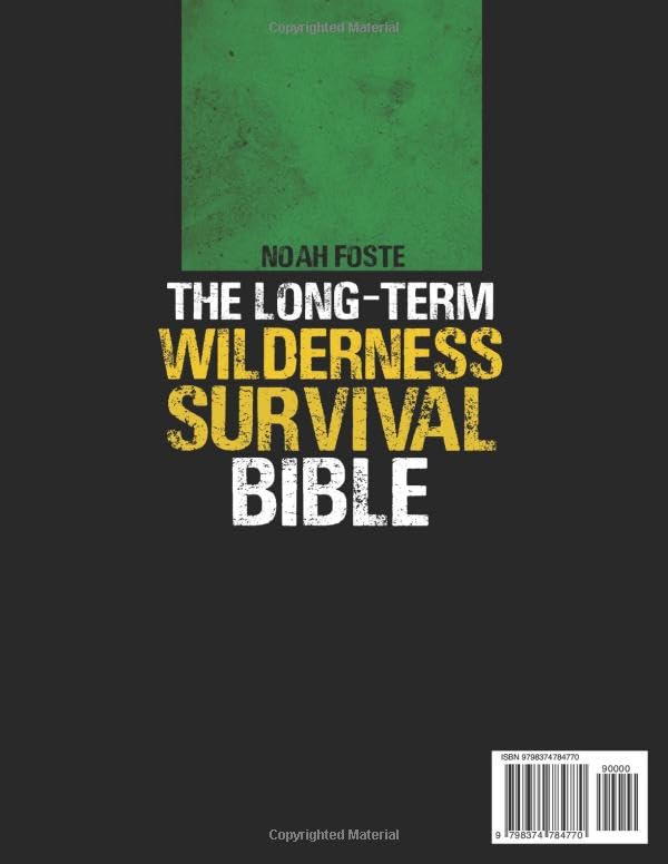 The Long-Term Wilderness Survival Bible: The Ultimate Guide to Survive in Any Extreme Situation｜How to Build Shelter, Purify Water, Eat Game and Other Life-Saving Techniques to Live Without Society