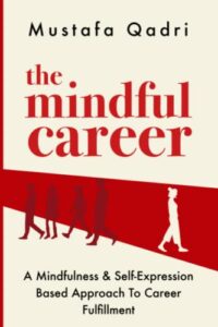 the mindful career: a mindfulness and self-expression based approach to career fulfillment