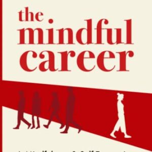 The Mindful Career: A Mindfulness and Self-Expression Based Approach to Career Fulfillment