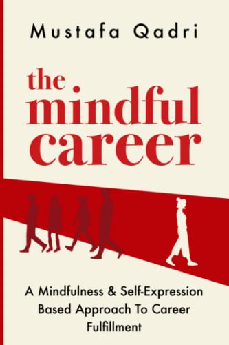 The Mindful Career: A Mindfulness and Self-Expression Based Approach to Career Fulfillment