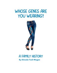 whose genes are you wearing?: a family history