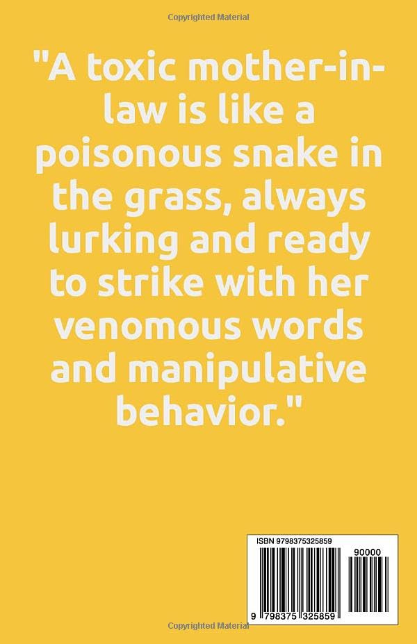 HOW TO COPE WITH A TOXIC MOTHER-IN-LAW AND SURVIVING THE TOXICITY: Strategies For Maintaining Harmony, Setting Boundaries And Finding Empowerment.