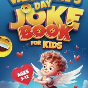 Valentine's Day Joke Book for Kids: Why Did Cupid Cross the Road? Clean Funny Jokes Gift Idea for Kids 5-7, 8-12 (Clean Jokes for Kids, Band 3)