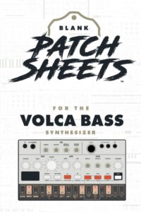 korg volca bass blank patch sheet notebook: become a more organized songwriter with this blank patch sheet notebook so you can spend more time creating and less time forgetting.